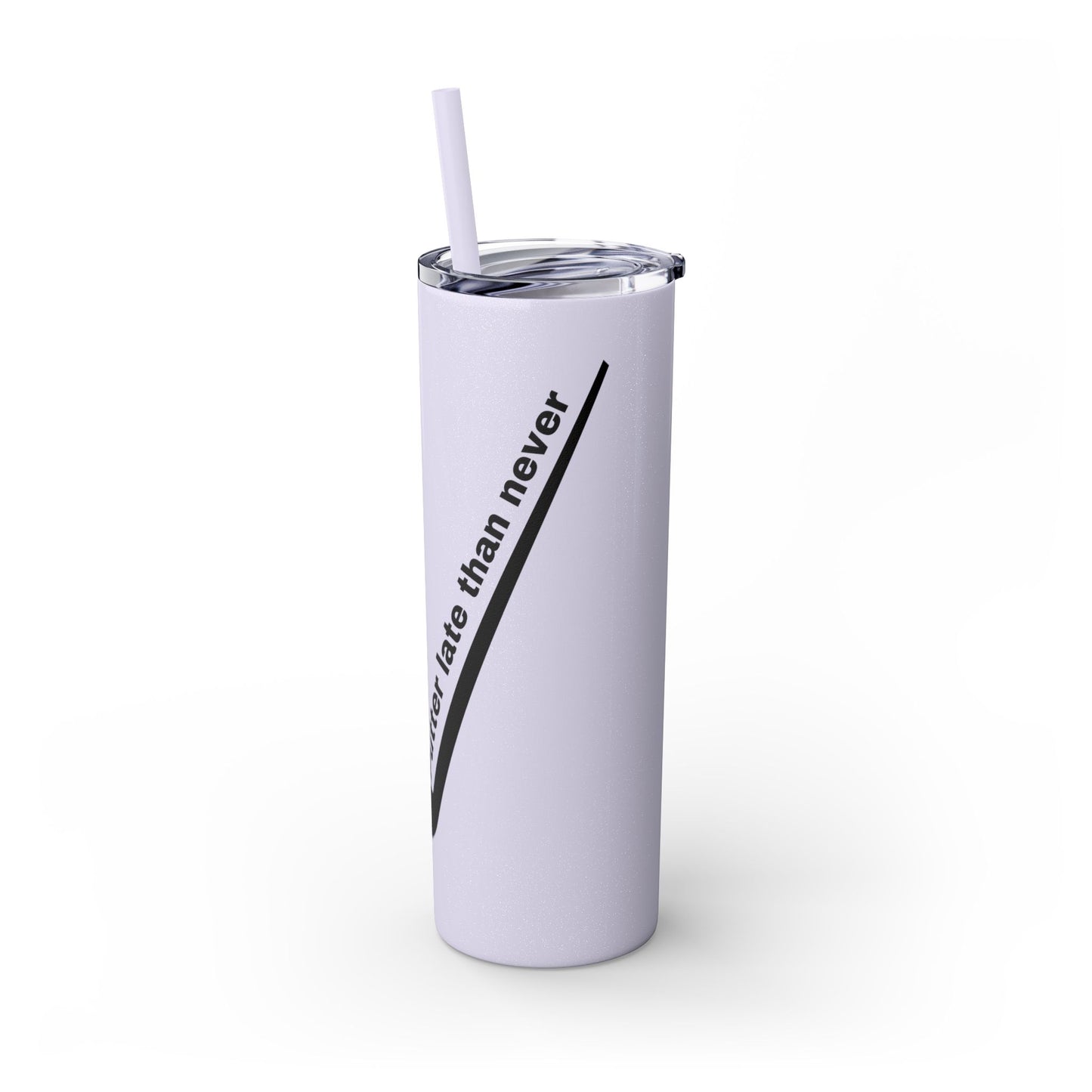 Putter Late Than Never Skinny Tumbler with Straw, 20oz