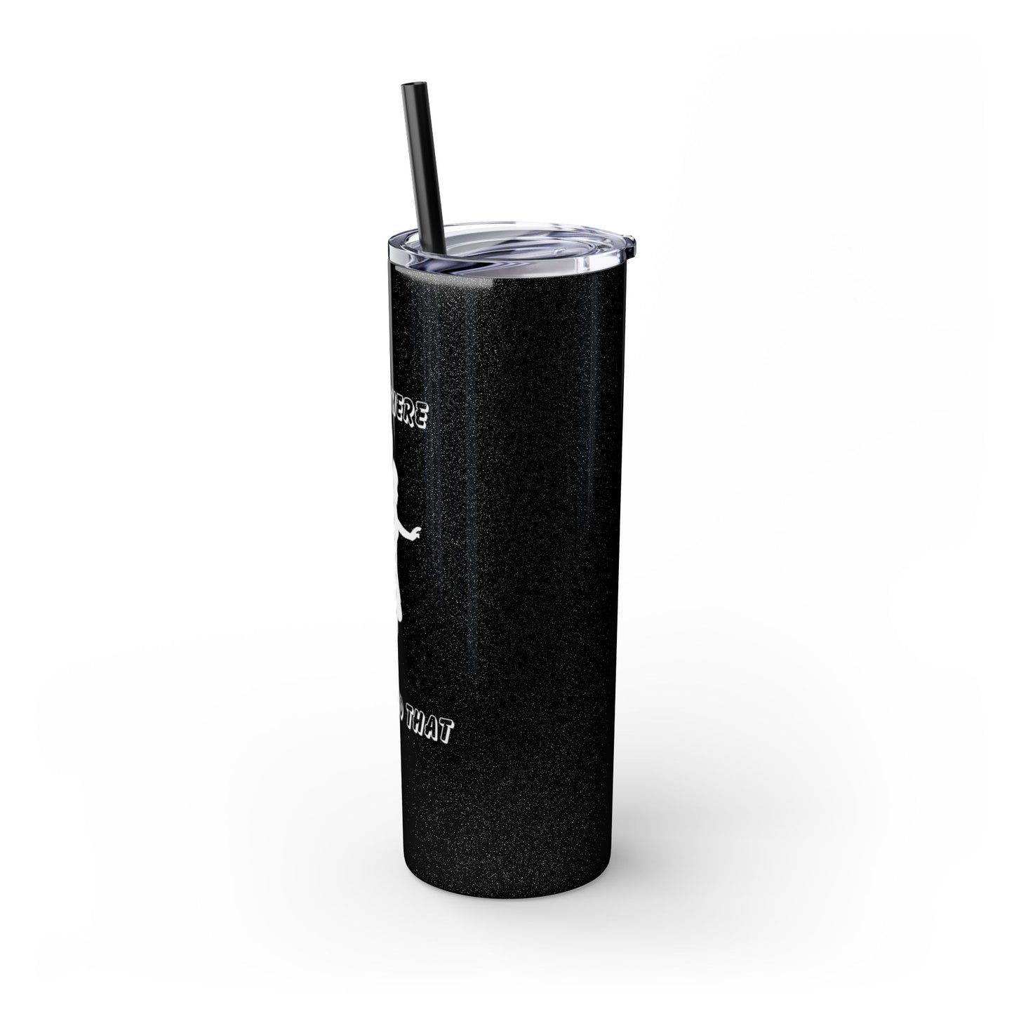 Been There Dunked That- Skinny Tumbler with Straw, 20oz