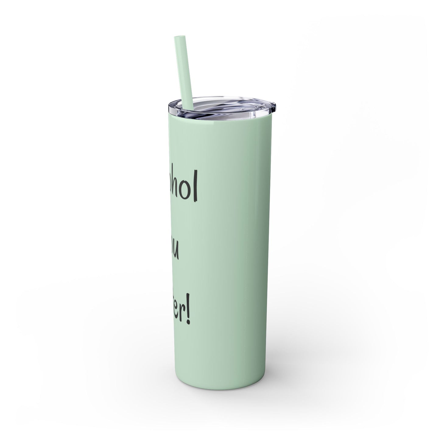 Alcohol You Later! Skinny Tumbler with Straw, 20oz