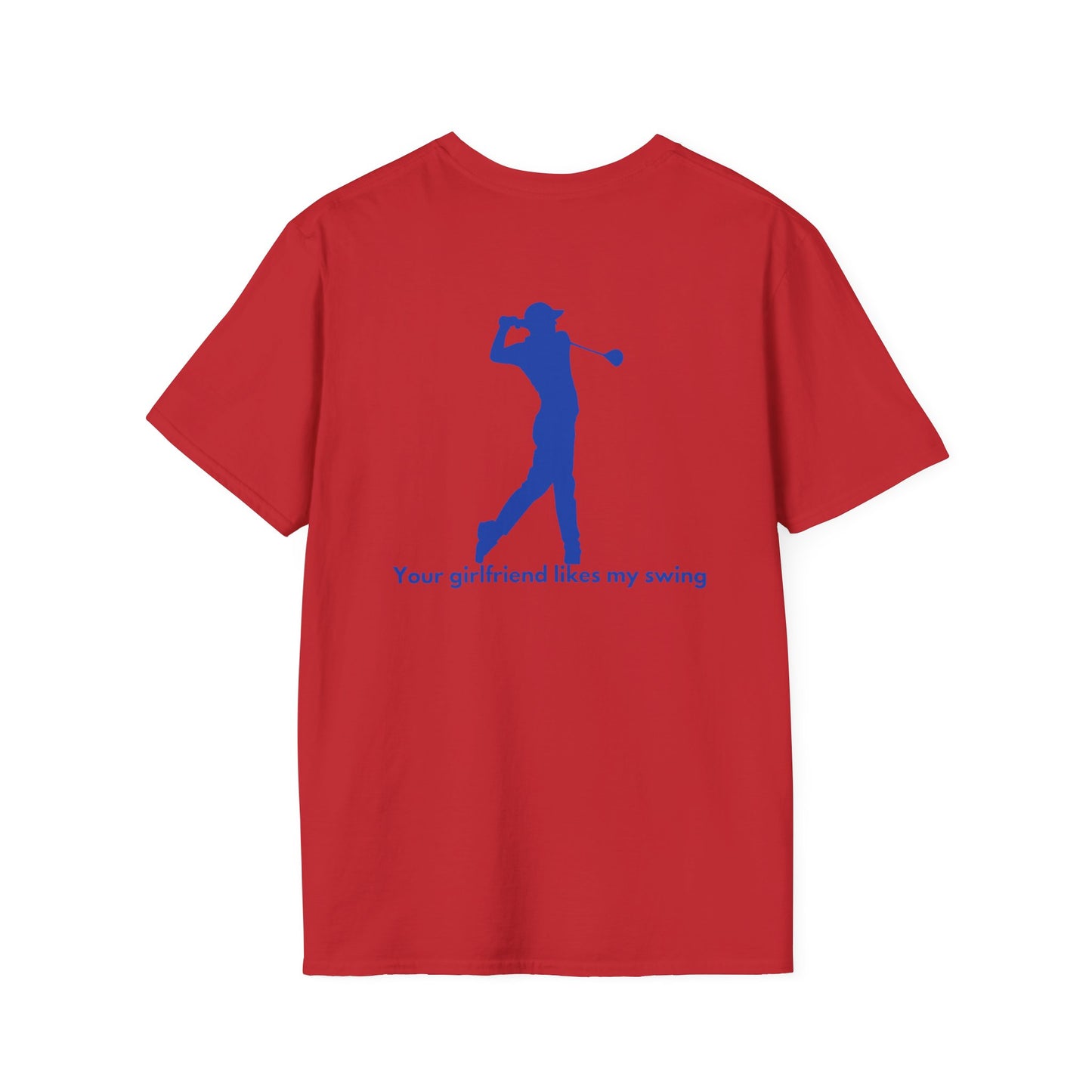 Your Girlfriend Likes My Swing-Golf- Blue- Unisex Softstyle T-Shirt