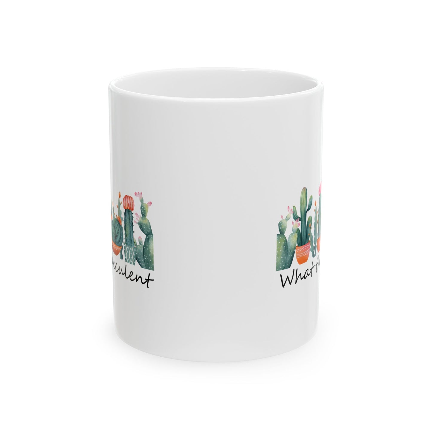 What The Fucculent Ceramic Mug, 11oz