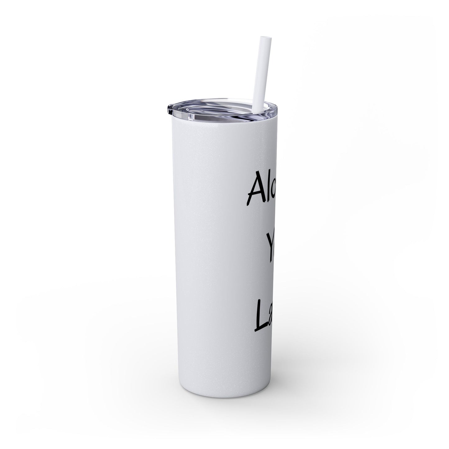 Alcohol You Later! Skinny Tumbler with Straw, 20oz