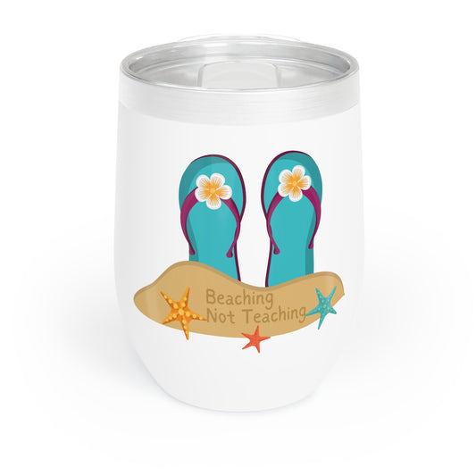 Beaching Not Teaching Chill Wine Tumbler