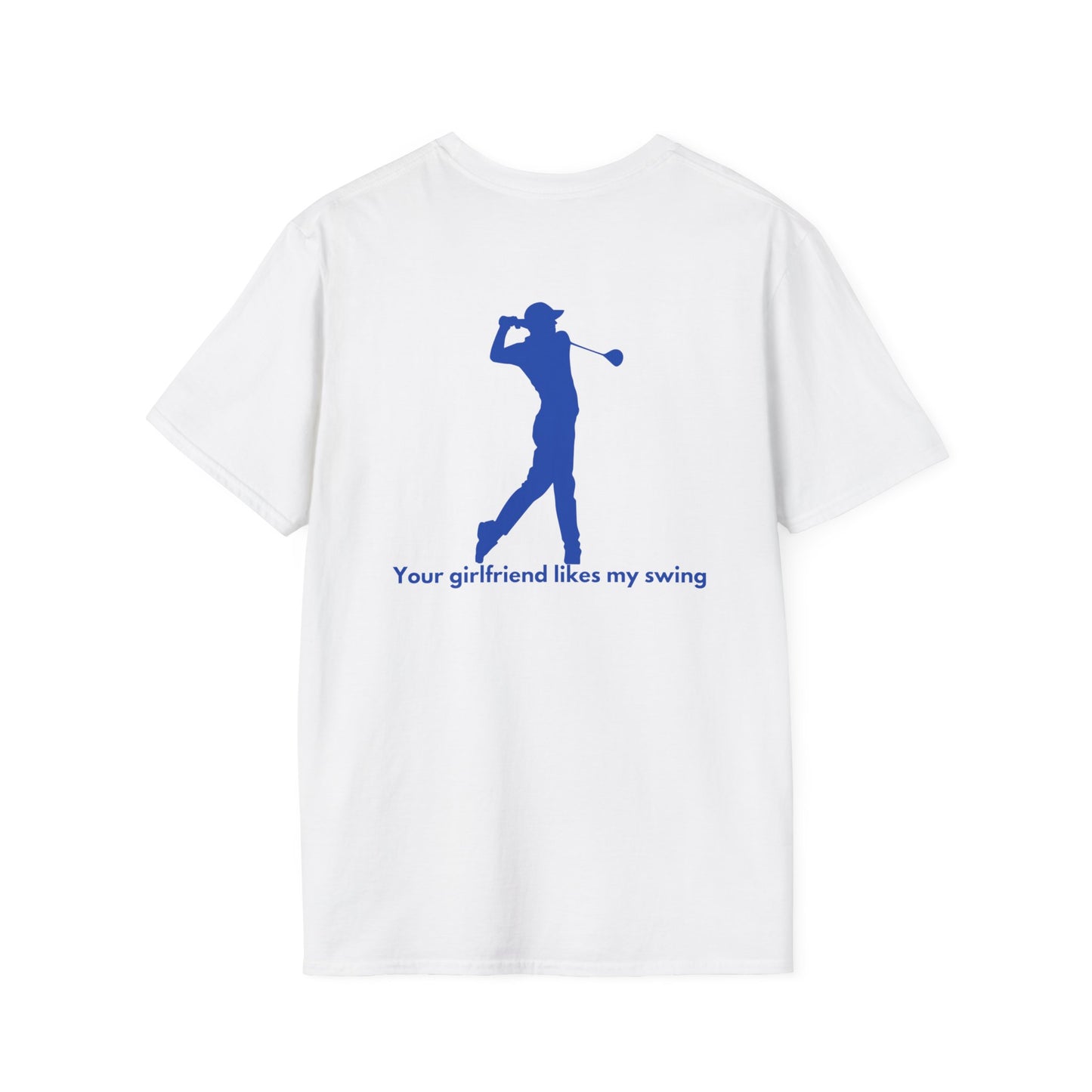 Your Girlfriend Likes My Swing-Golf- Blue- Unisex Softstyle T-Shirt