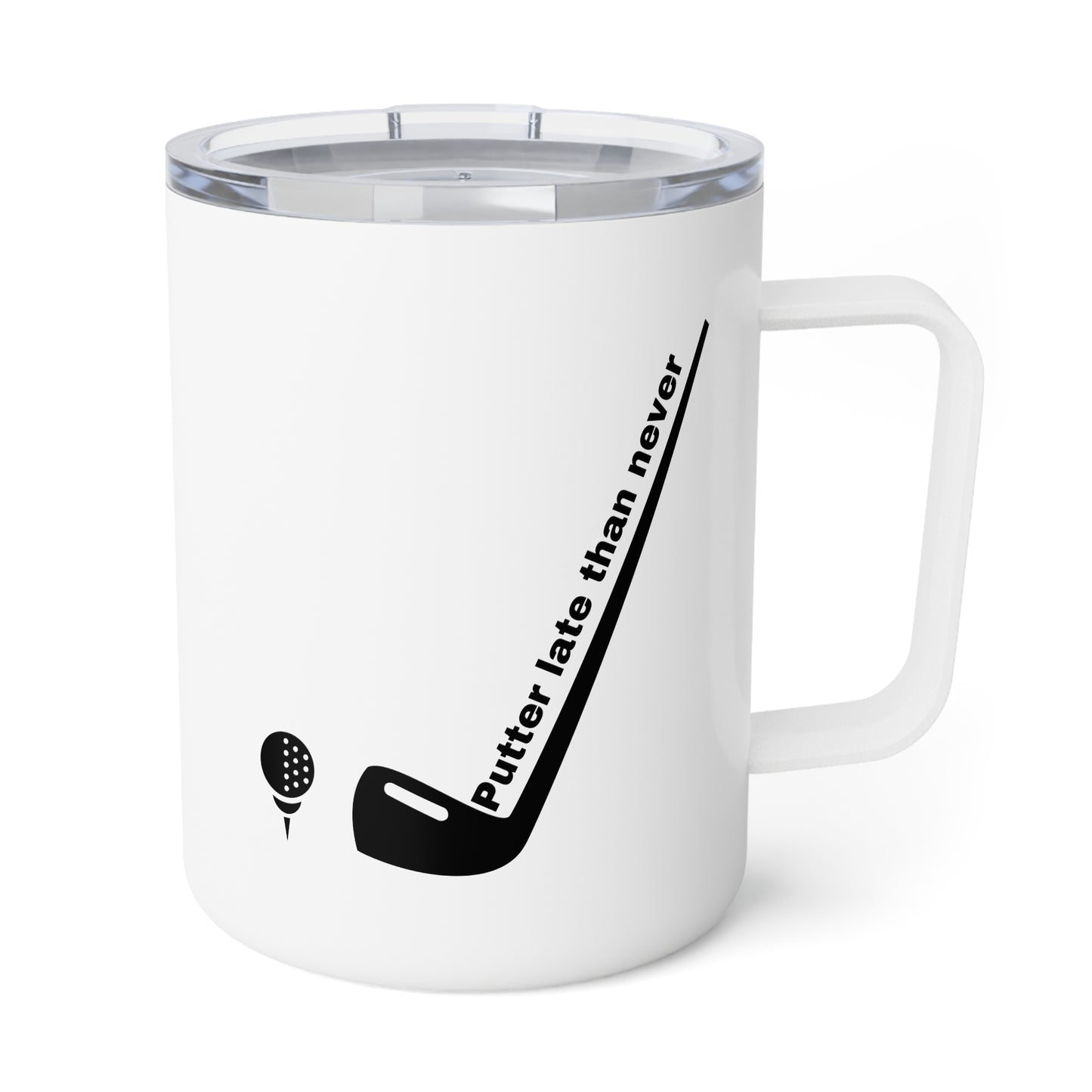 Putter Late Than Never Insulated Coffee Mug, 10oz