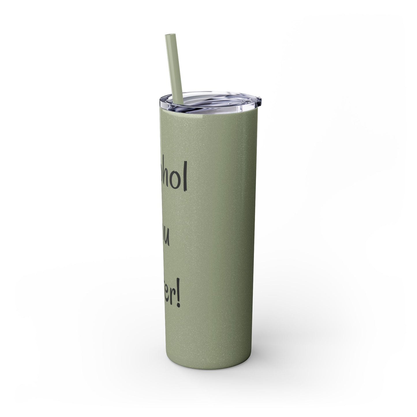 Alcohol You Later! Skinny Tumbler with Straw, 20oz