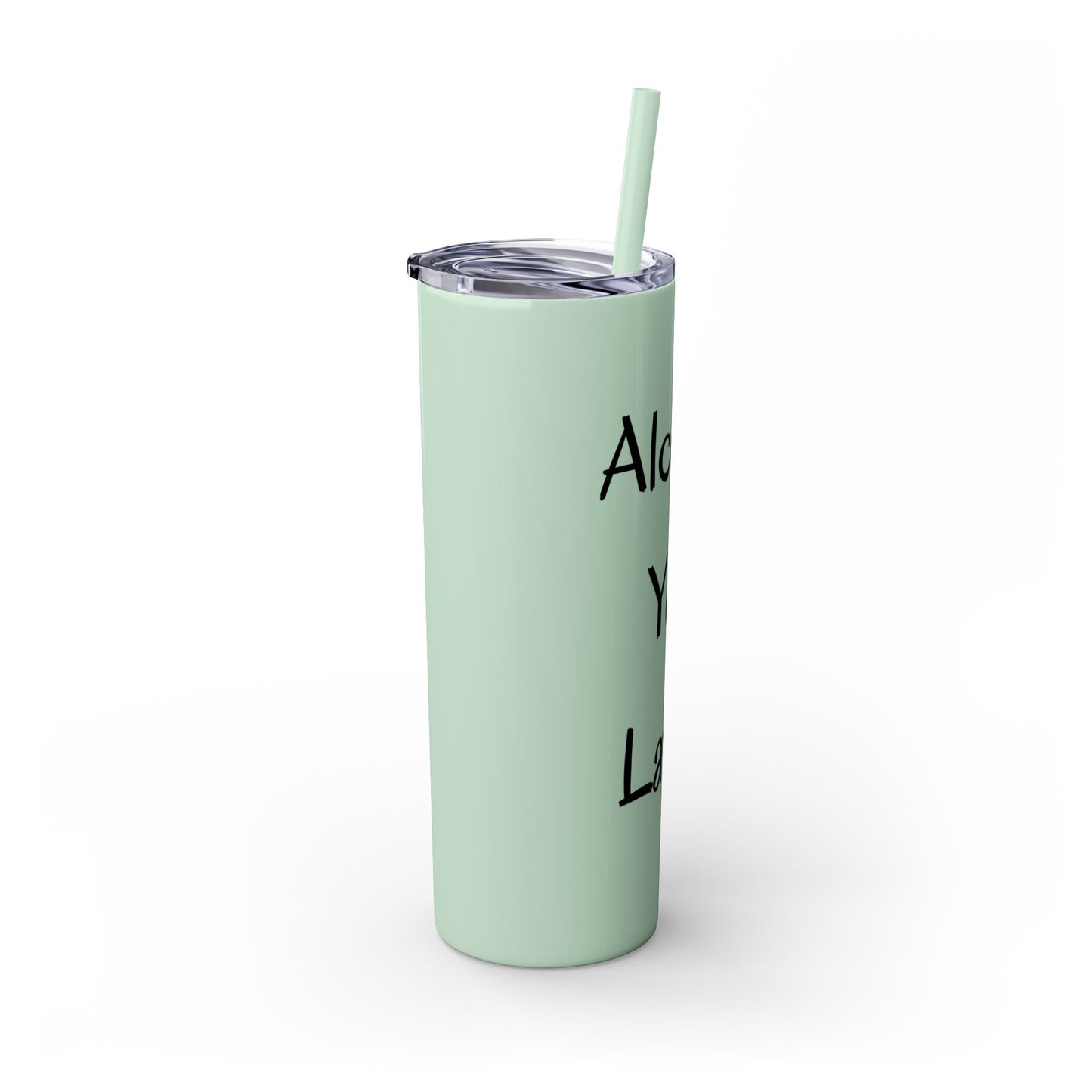 Alcohol You Later! Skinny Tumbler with Straw, 20oz