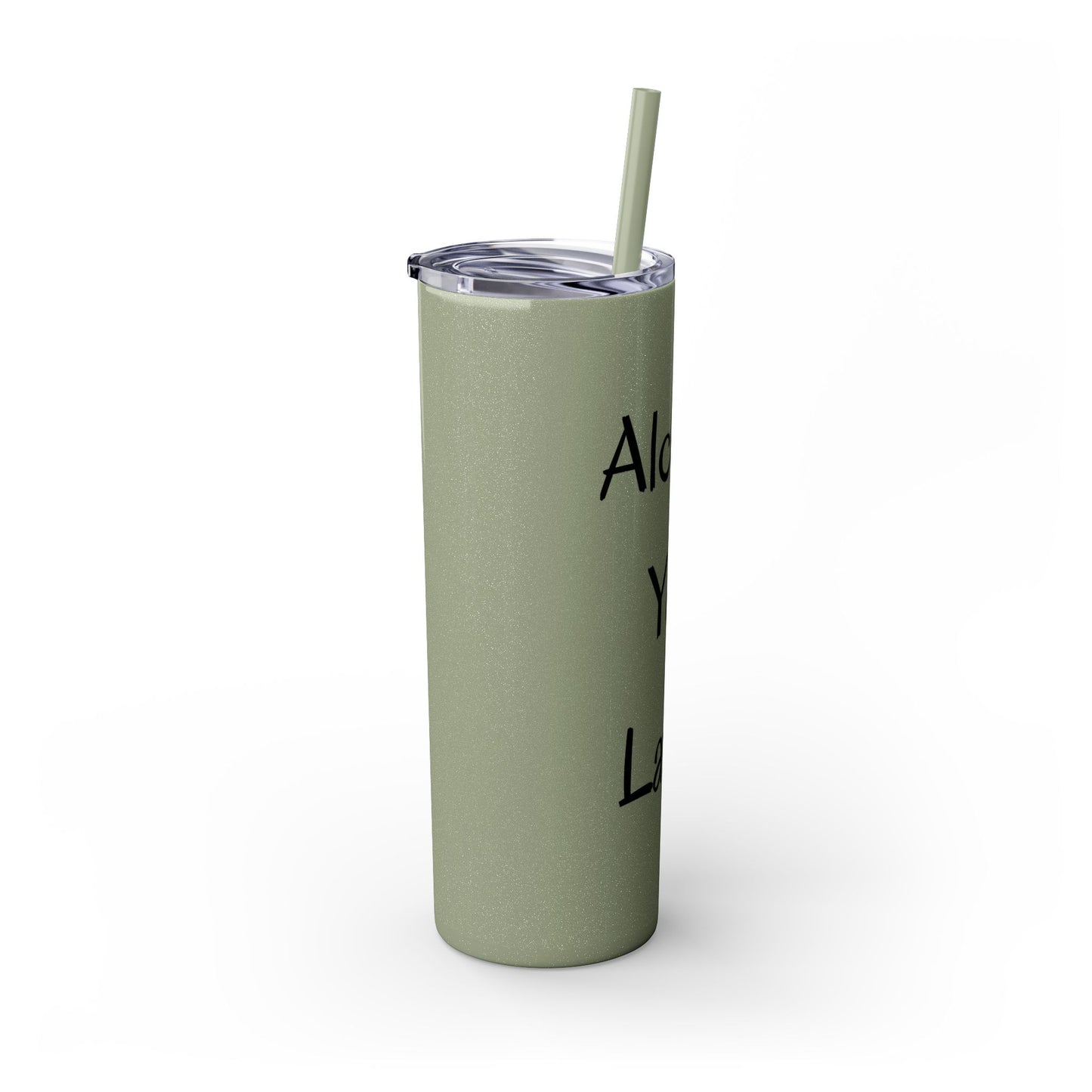 Alcohol You Later! Skinny Tumbler with Straw, 20oz