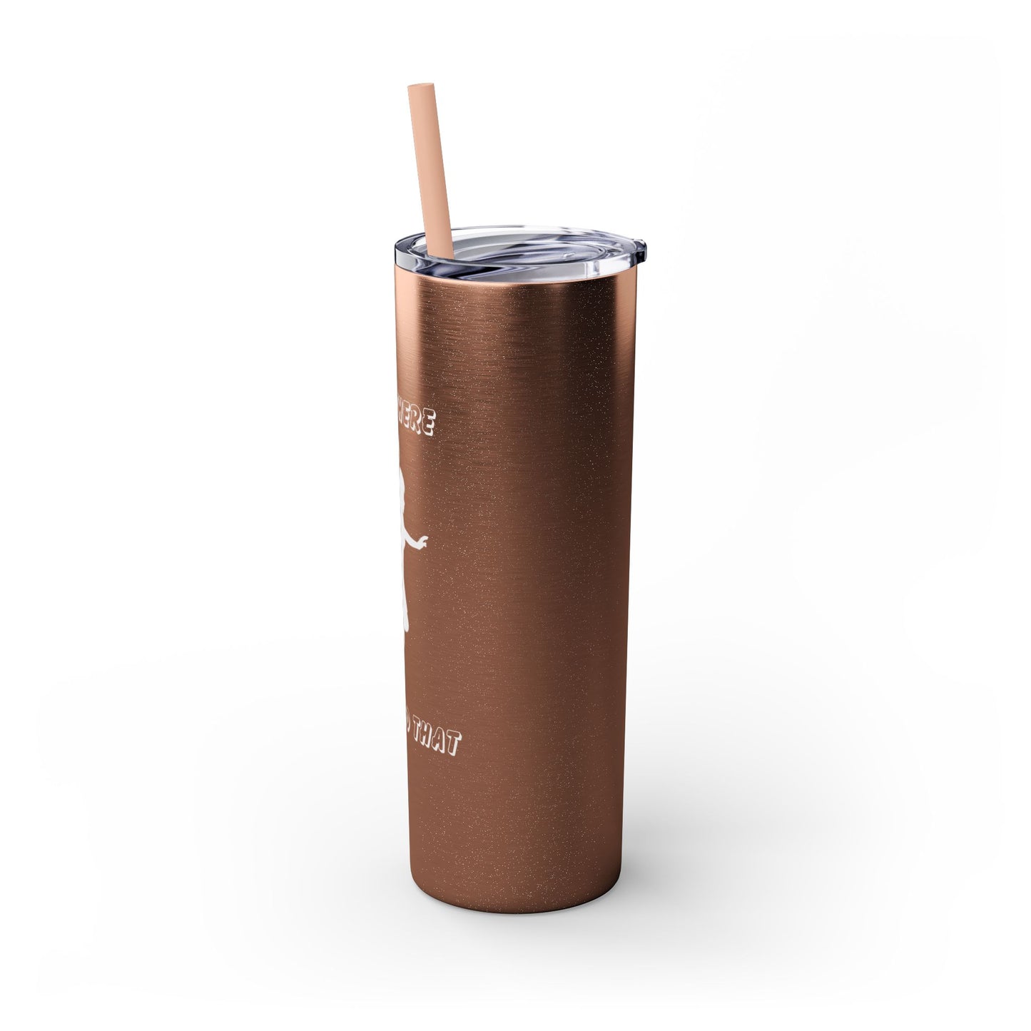 Been There Dunked That- Skinny Tumbler with Straw, 20oz