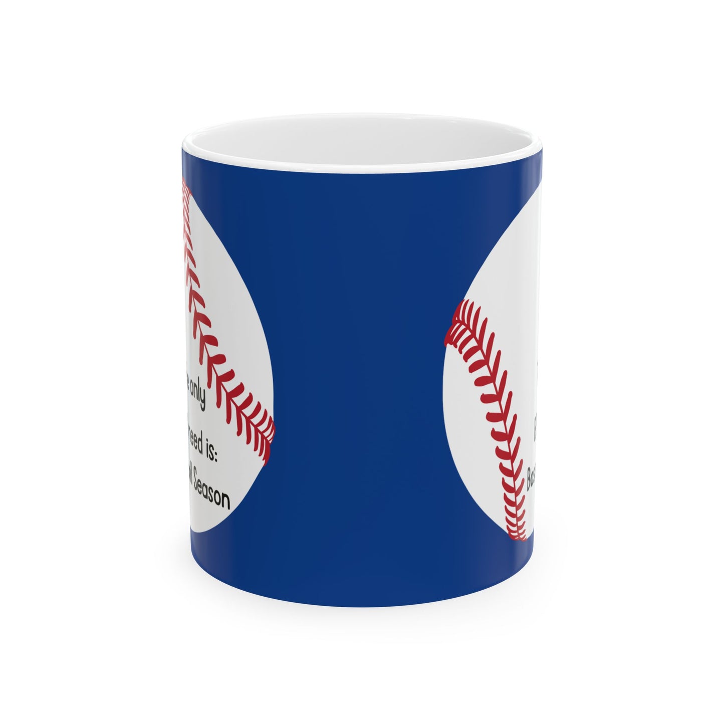 The Only BS I Need Is Baseball Season- Blue- Ceramic Mug, 11oz