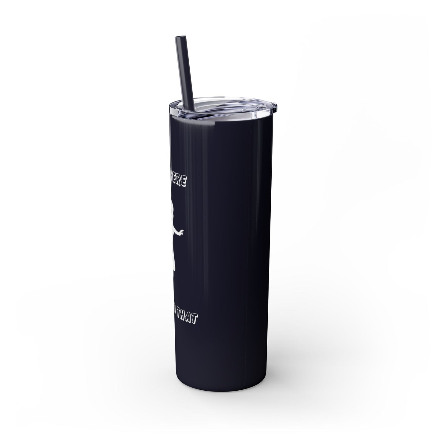 Been There Dunked That- Skinny Tumbler with Straw, 20oz