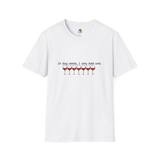 In Dog Wines, I Only Had One - Unisex Softstyle T-Shirt