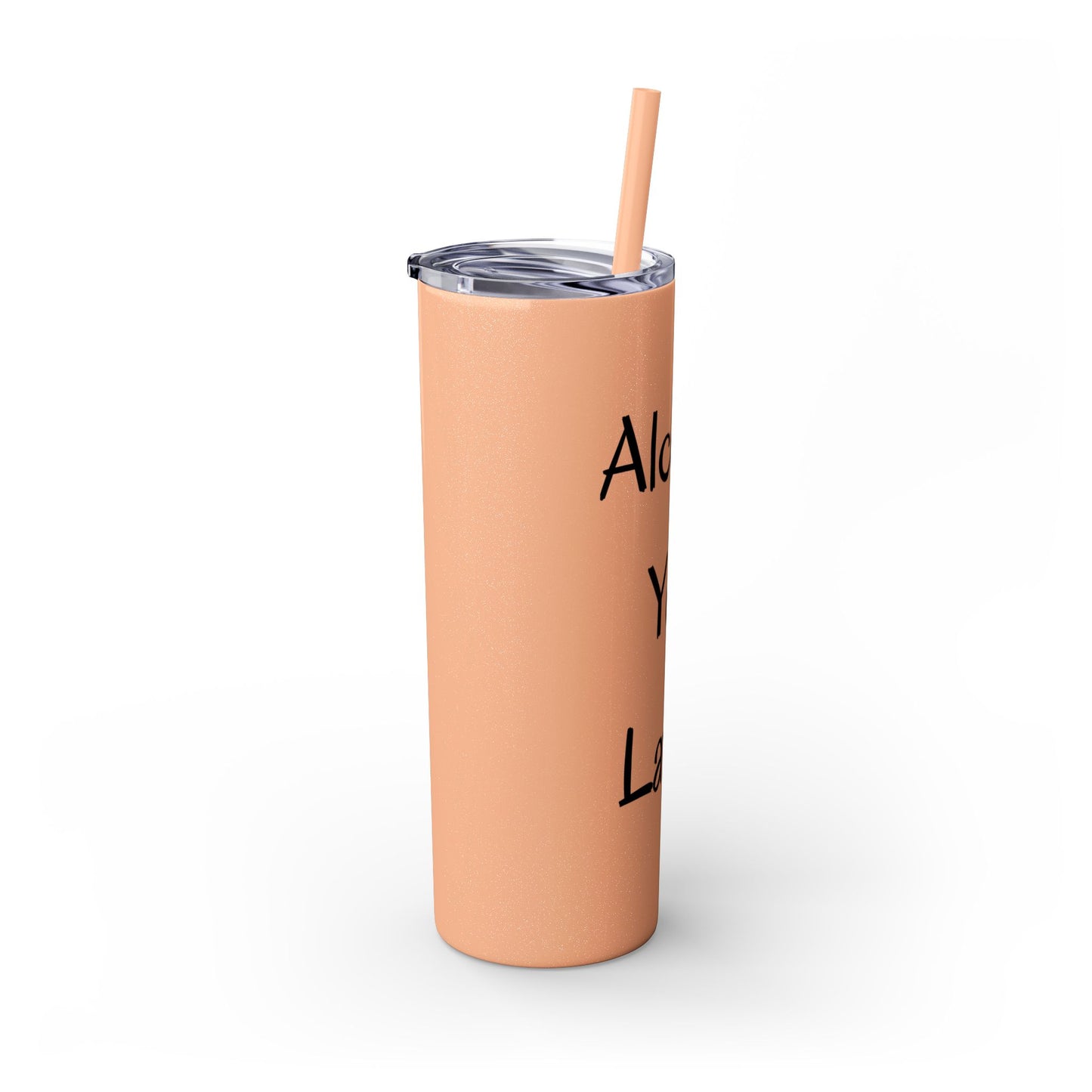 Alcohol You Later! Skinny Tumbler with Straw, 20oz