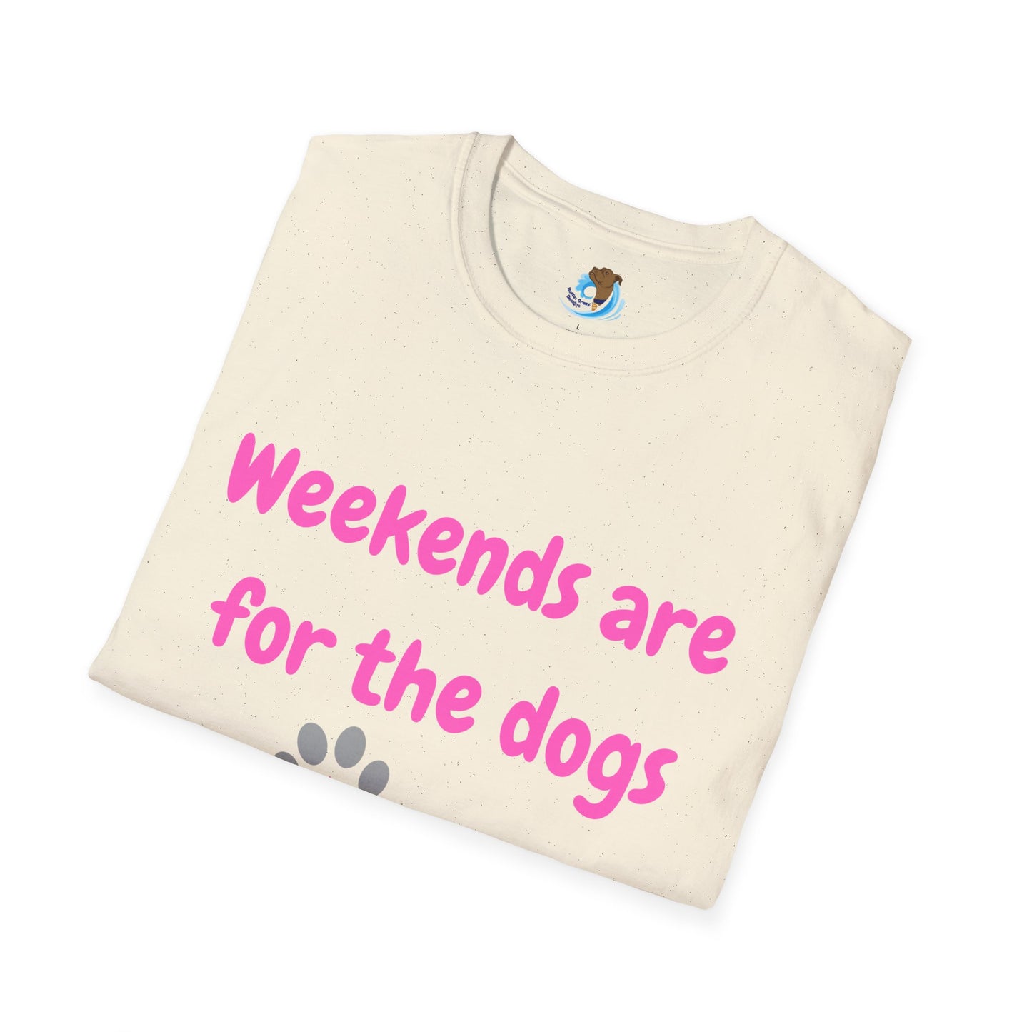 Weekends Are For The Dogs- Pink- Unisex Softstyle T-Shirt