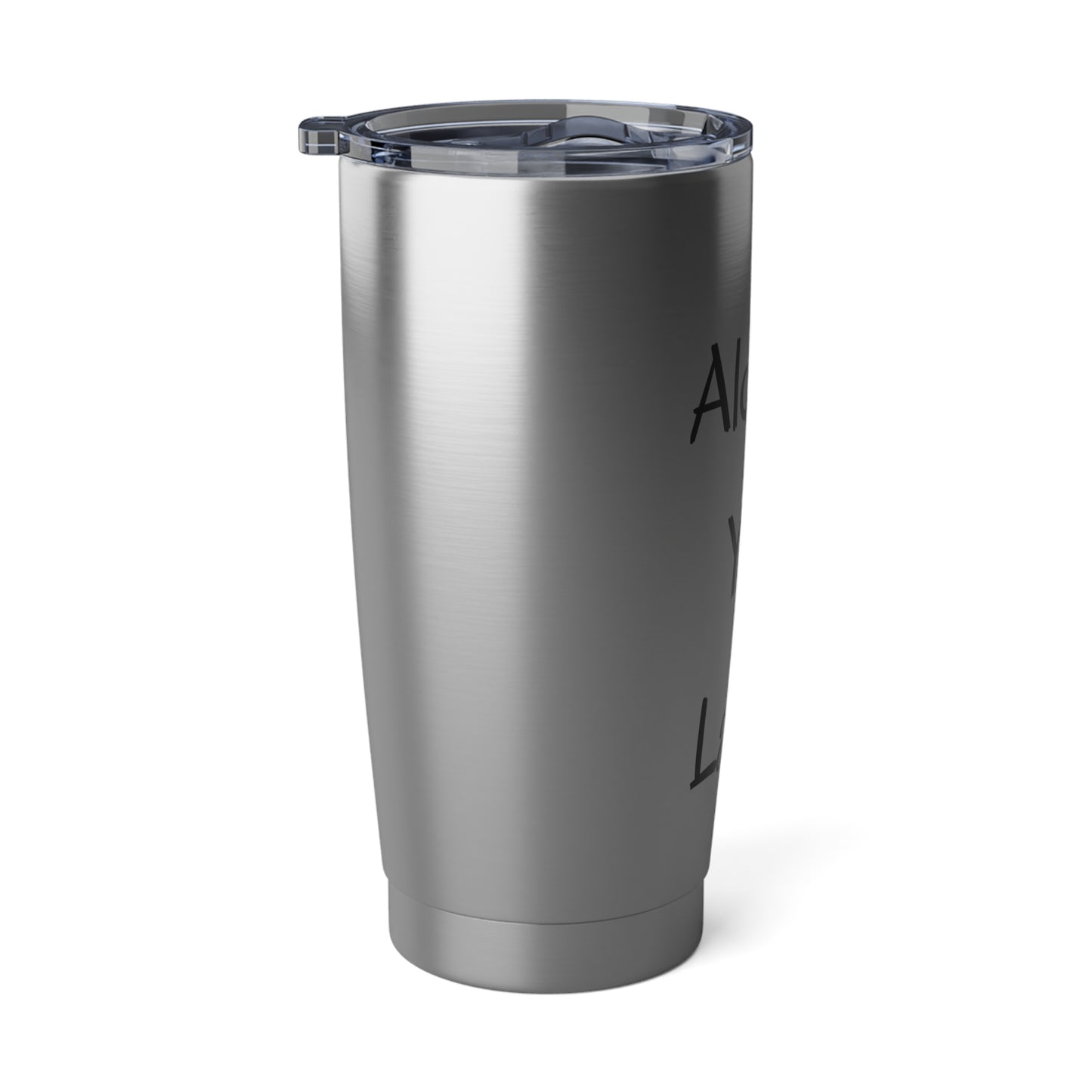 Alcohol You Later! Vagabond 20oz Tumbler