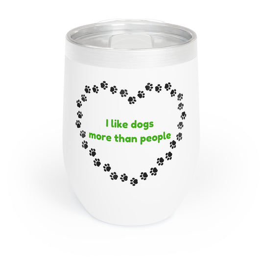 I Like Dogs More Than People Green Chill Wine Tumbler