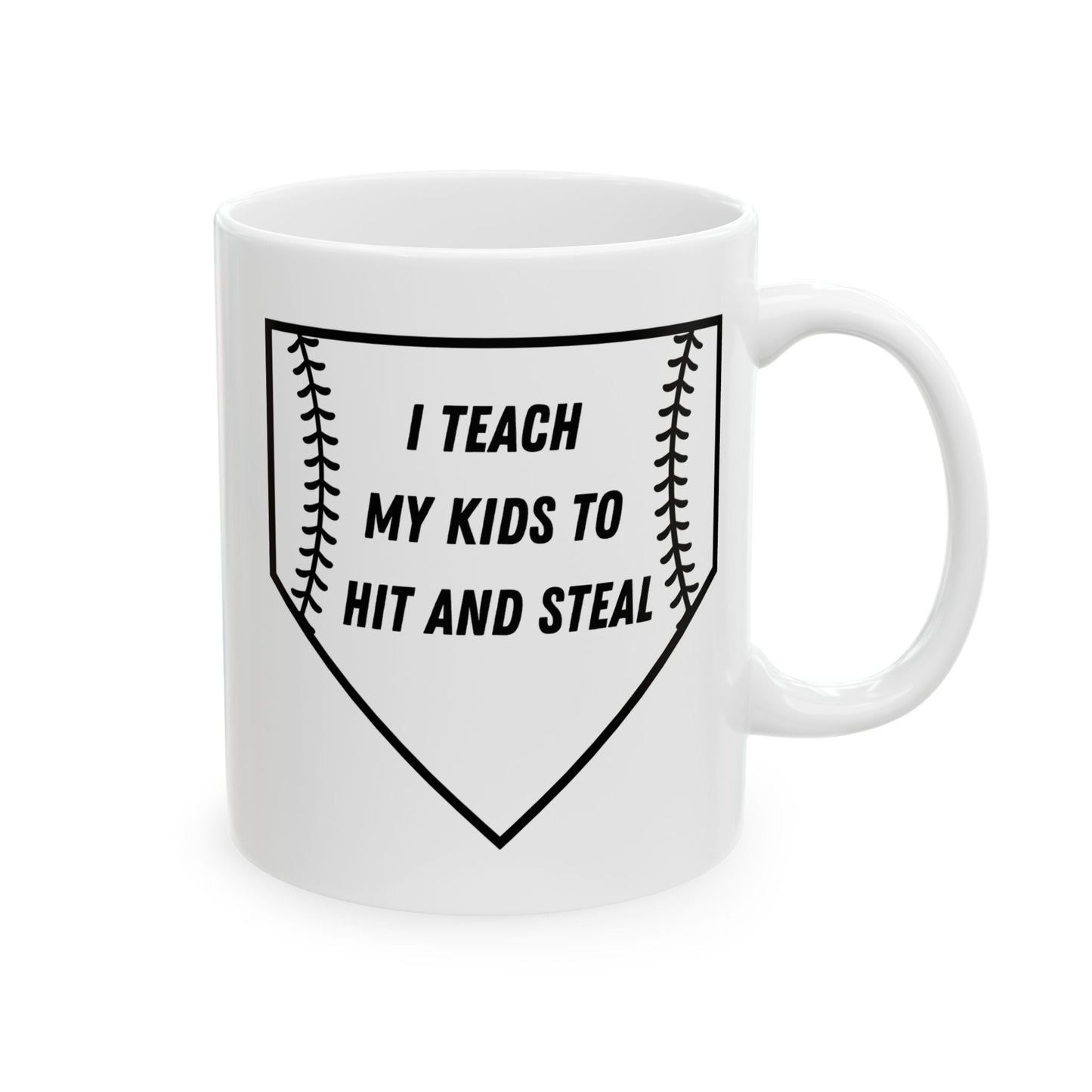 I Teach My Kids To Hit And Steal- Black- Ceramic Mug, 11oz