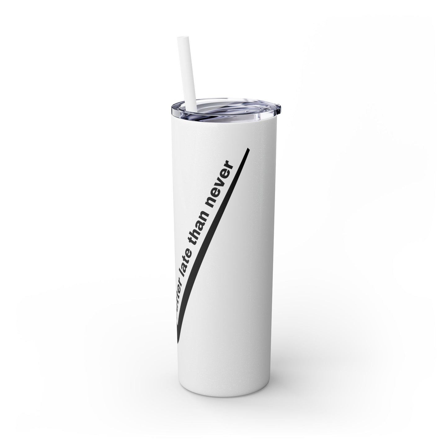 Putter Late Than Never Skinny Tumbler with Straw, 20oz