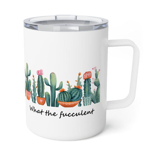 What The Fucculent Insulated Coffee Mug, 10oz