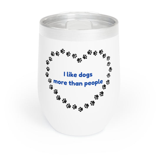 I Like Dogs More Than People Blue Chill Wine Tumbler