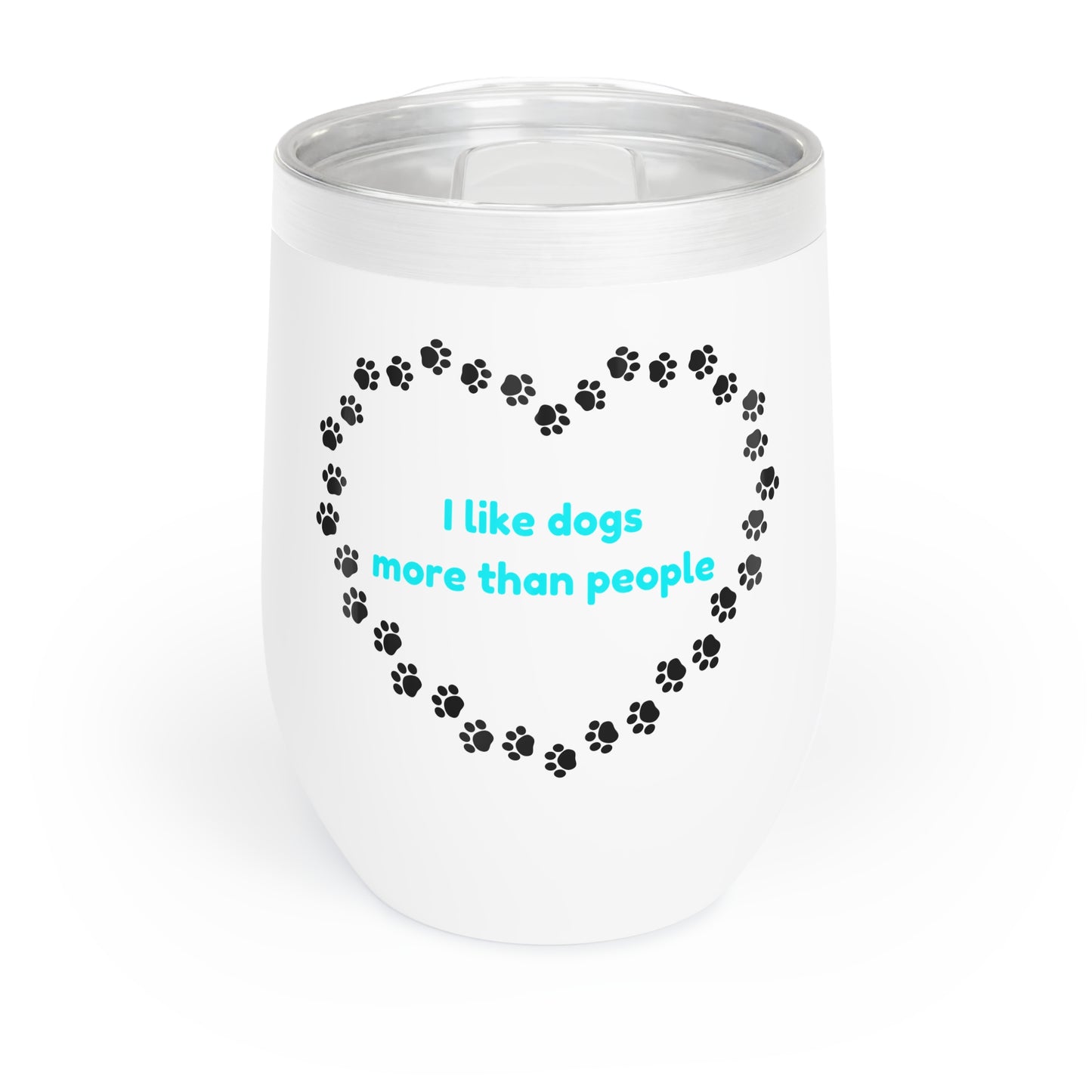 I Like Dogs More Than People Turquoise Chill Wine Tumbler