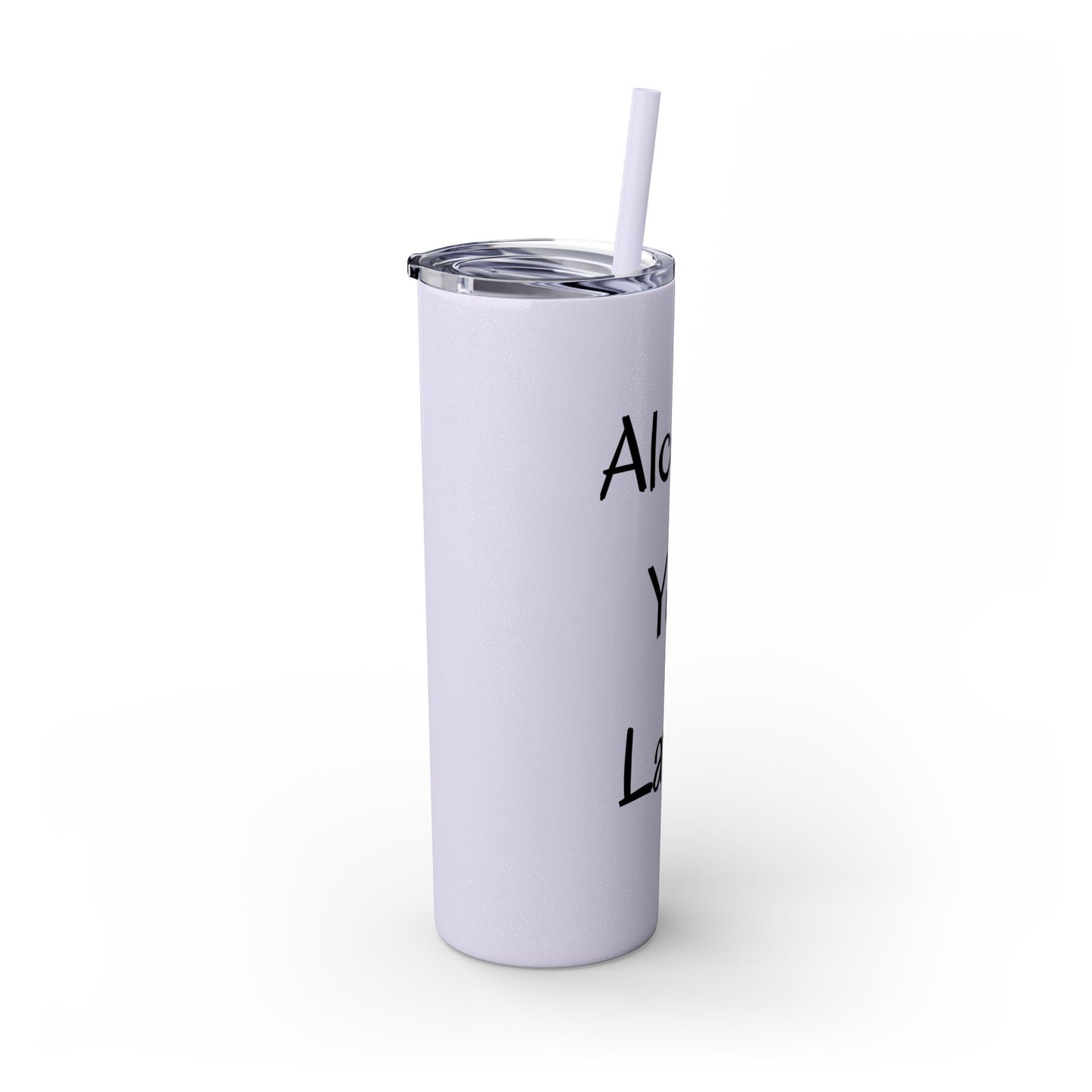 Alcohol You Later! Skinny Tumbler with Straw, 20oz