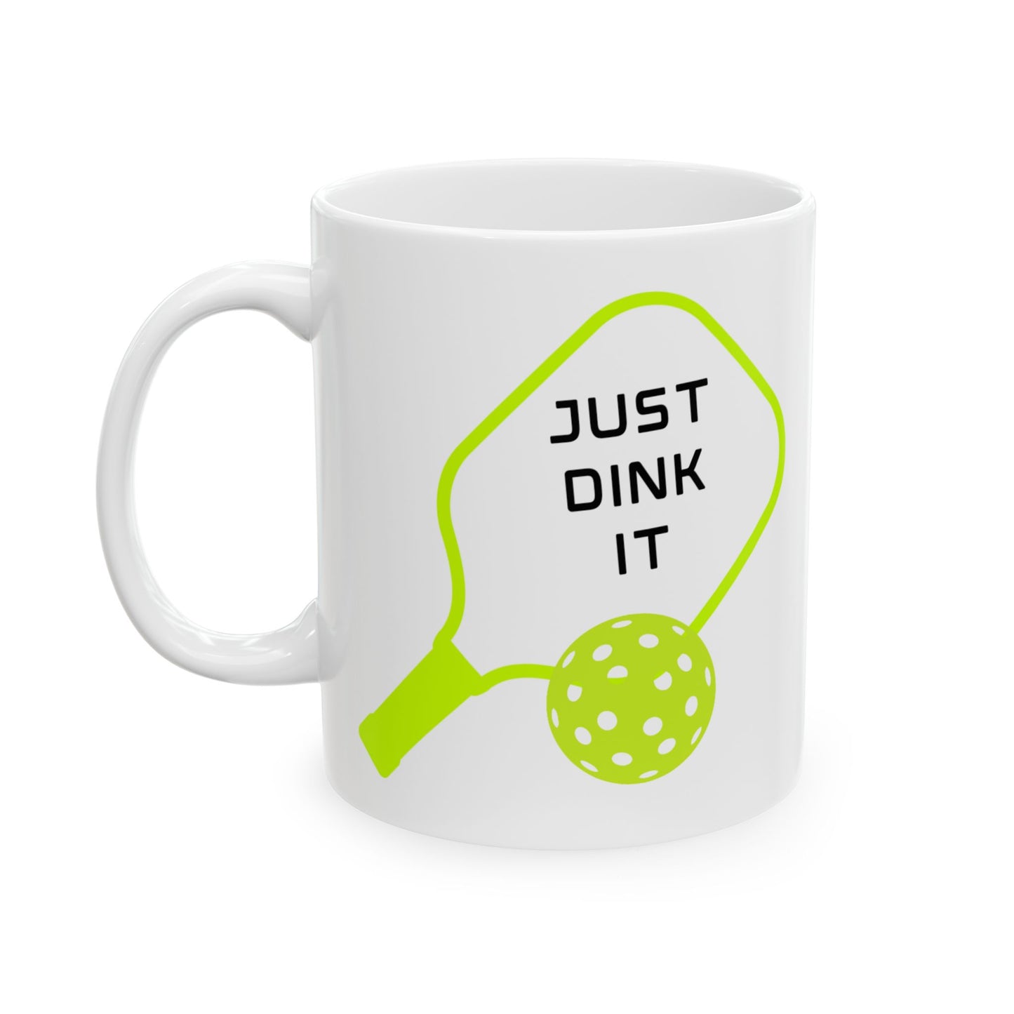 Just Dink It Ceramic Mug, 11oz