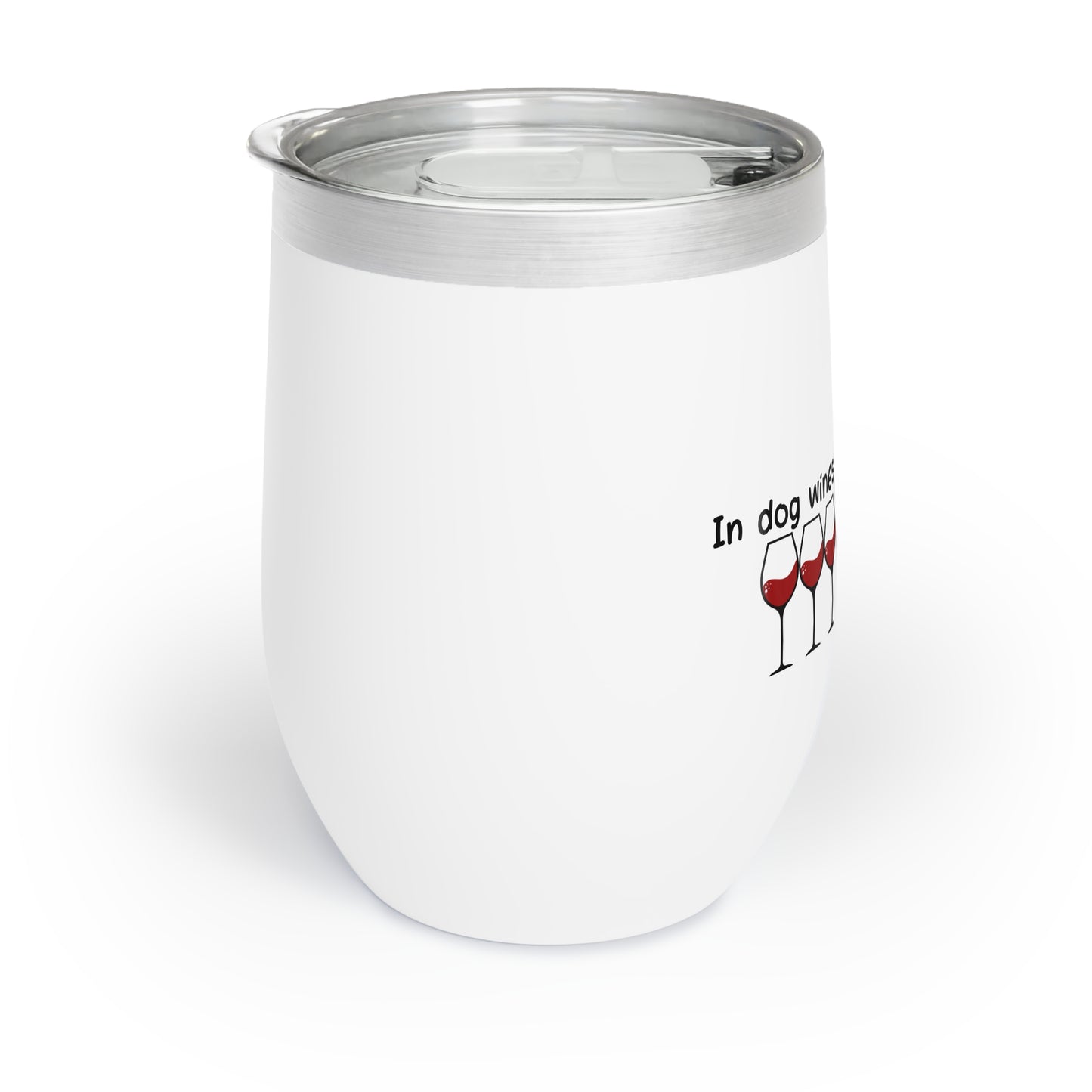 In Dog Wines, I Only Had One - Chill Wine Tumbler