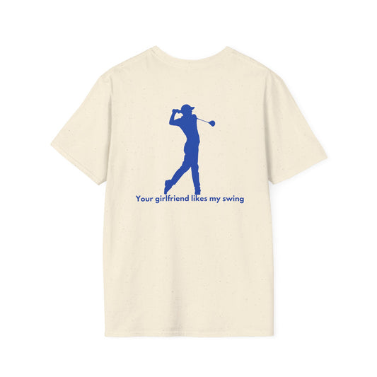 Your Girlfriend Likes My Swing-Golf- Blue- Unisex Softstyle T-Shirt