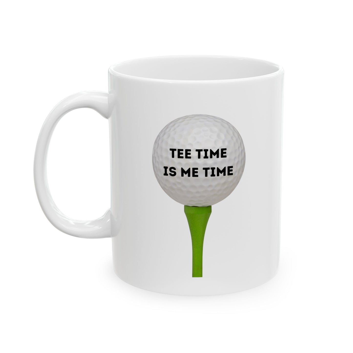 Tee Time Is Me Time Ceramic Mug, 11oz