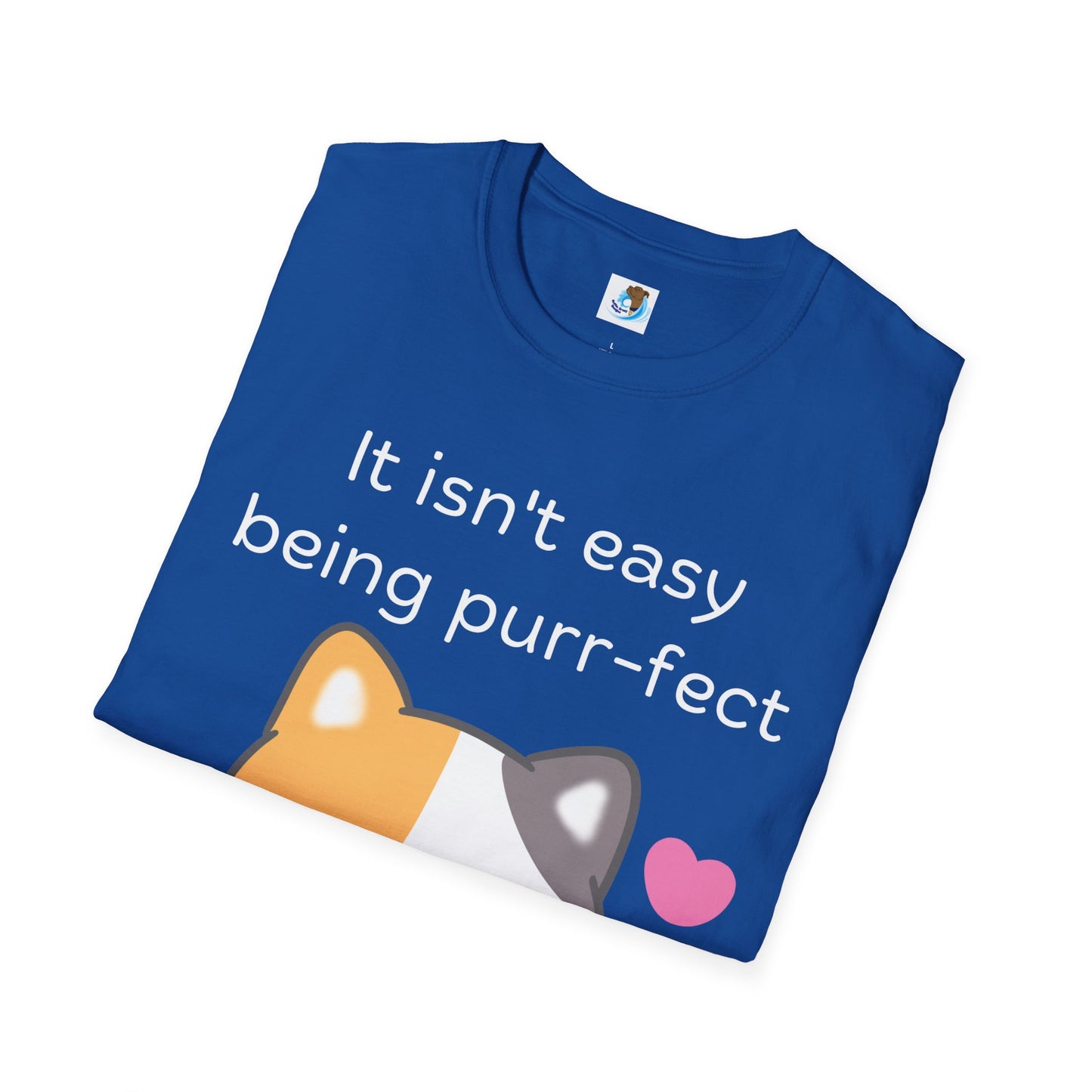 It Isn't Easy Being Purr-fect- White- Unisex Softstyle T-Shirt