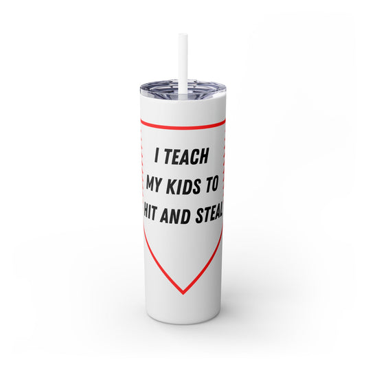 I Teach My Kids To Hit And Steal- Red/Black- Skinny Tumbler with Straw, 20oz