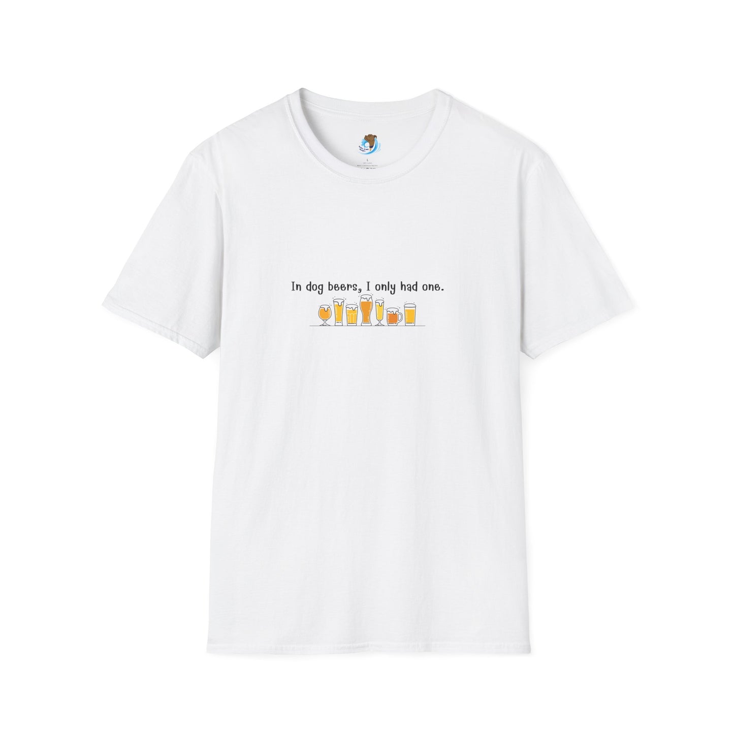 In Dog Beers,  I Only Had One - Unisex Softstyle T-Shirt