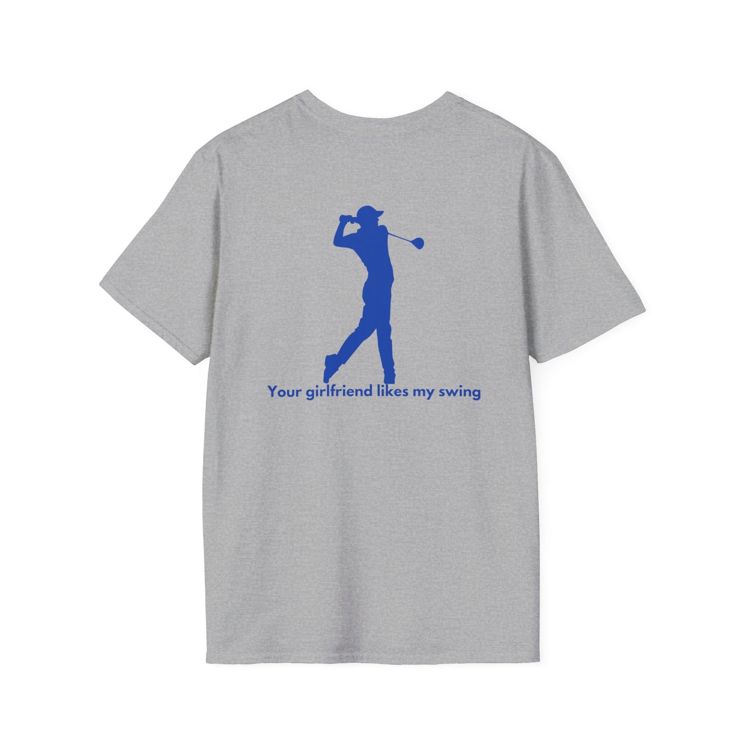 Your Girlfriend Likes My Swing-Golf- Blue- Unisex Softstyle T-Shirt