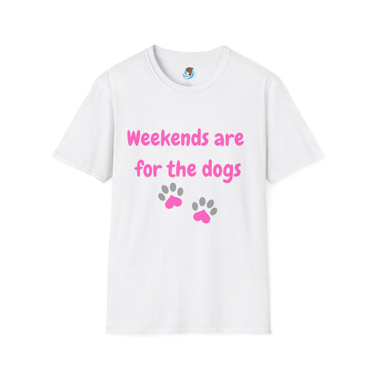 Weekends Are For The Dogs- Pink- Unisex Softstyle T-Shirt