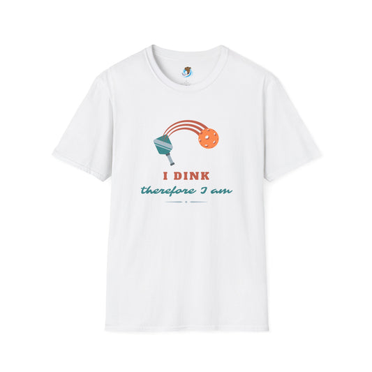 I Dink Therefore I Am Unisex Softstyle T-Shirt