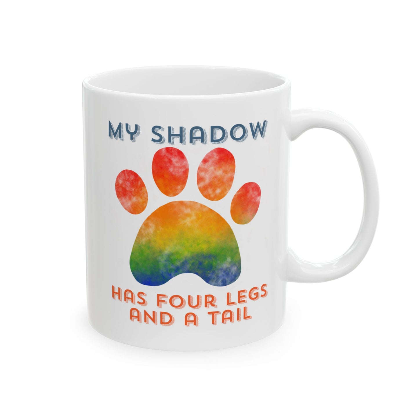 My Shadow Has Four Legs and A Tail Ceramic Mug, 11oz