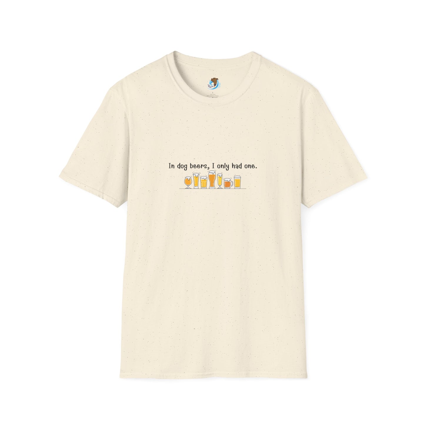 In Dog Beers,  I Only Had One - Unisex Softstyle T-Shirt