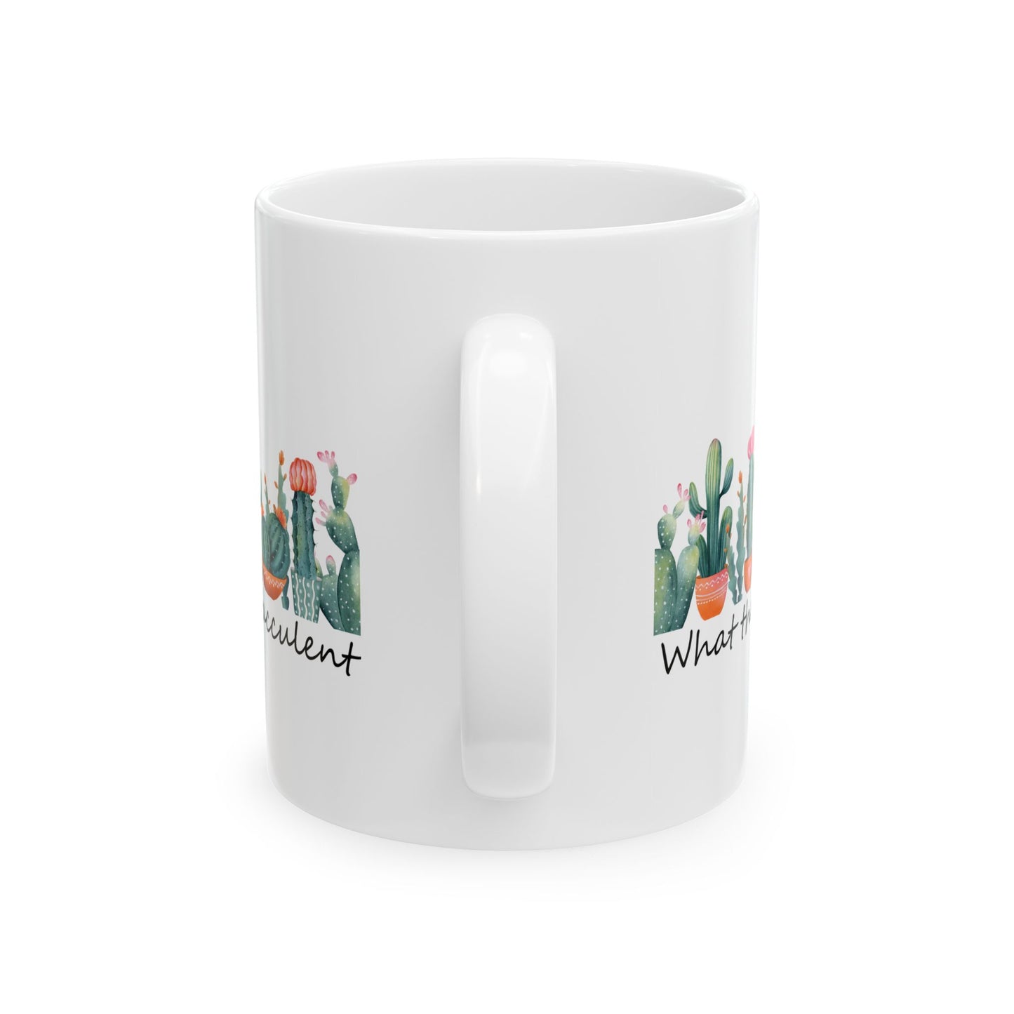 What The Fucculent Ceramic Mug, 11oz